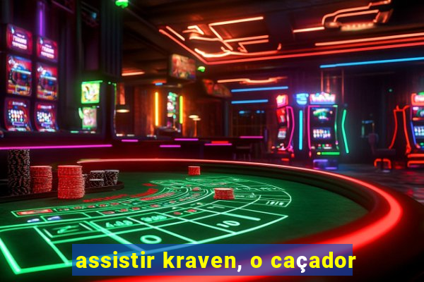 assistir kraven, o caçador